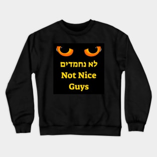 Not nice guys Crewneck Sweatshirt